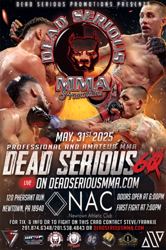 Dead Serious MMA Promotions Presents: Dead Serious 60 at Newtown Athletic Club May 31st, 2025