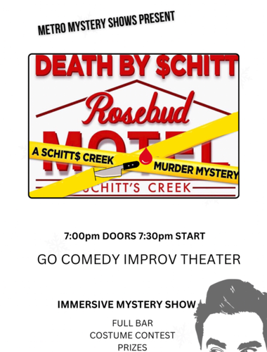 Metro Mystery Shows Presents: Death by $chitt- A Schitt$ Creek Murder Mystery poster