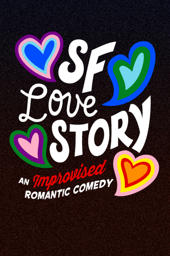 BATS Improv presents: SF Love Story:  An Improvised Rom Com 06/07/25-06/28/25	 poster