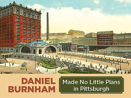 RECORDED 11/30/2020 -Daniel Burnham: Made No Little Plans in Pittsburgh poster