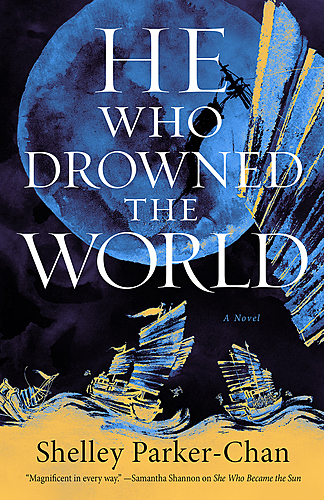 Shelley Parker-Chan with Andrea Stewart / He Who Drowned the World poster