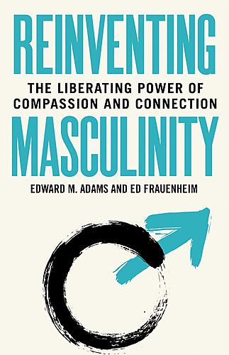 Berkeley Arts & Letters: Ed Frauenheim / Reinventing Masculinity: The Liberating Power of Compassion and Connection poster