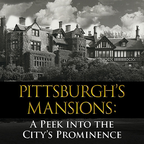 Virtual - Pittsburgh’s Mansion: A Peek into the City’s Prominence poster