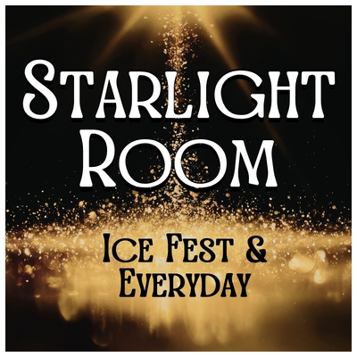 Starlight / Patio Dining Experience Reservations: Ice Fest & Every Day Dining Reservations poster