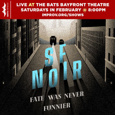 BATS Improv presents: SF Noir: Fate Was Never Funnier poster