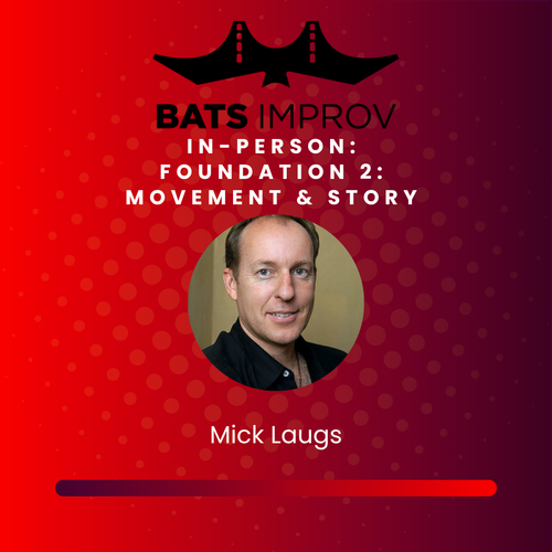 In-Person: Foundation 2: Movement & Story with Mick Laugs - 09/07/25 poster