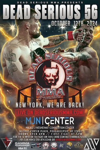 Dead Serious MMA Promotions Presents: Dead Serious 56 at MJN Center October12th, 2024