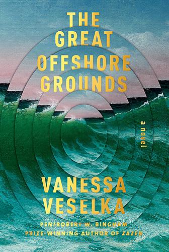 Vanessa Veselka in conversation with Emma Donoghue / The Great Offshore Grounds poster