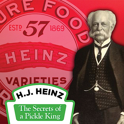 RECORDED 11/16/2020 - H. J. Heinz: Secrets of a Pickle King  poster