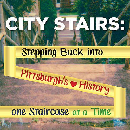 Virtual - City Stairs:  Stepping Back into Pittsburgh’s History One Staircase at a Time poster