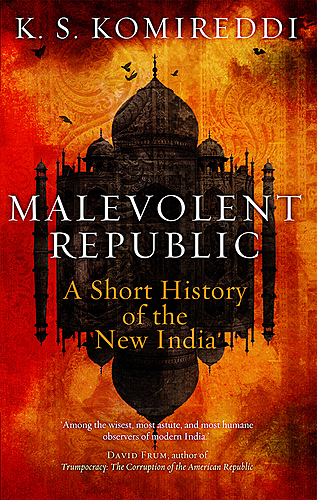K.S. Komireddi with Graham Stewart / Malevolent Republic: A Short History of the New India poster