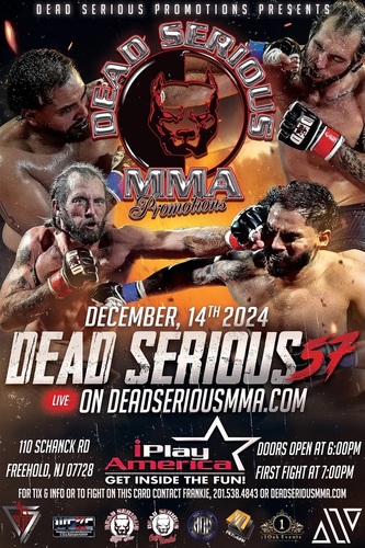 Dead Serious MMA Promotions Presents: Dead Serious 57 at iPlay America December 14th, 2024