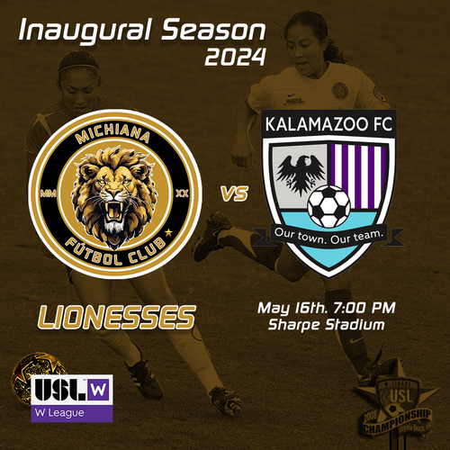 Michiana FC Lionesses kick off their inaugural season  vs. Kalamazoo FC  poster