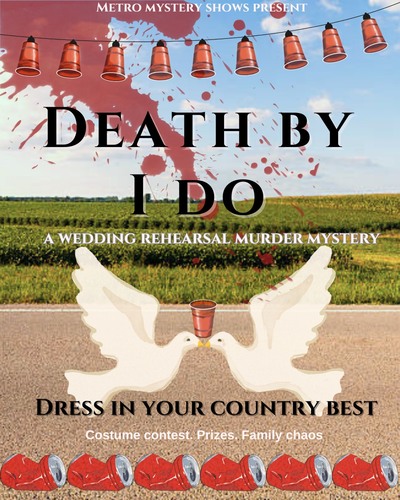Metro Mystery Shows Presents: Death by I Do I A Wedding Murder Mystery poster