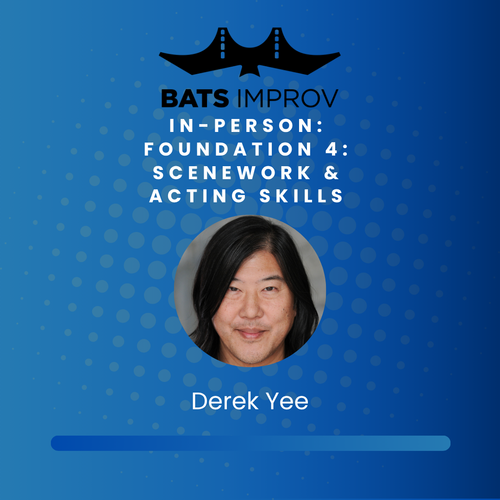 In-Person: Foundation 4:  Scenework & Acting Skills with Derek Yee in Palo Alto - 07/01/25