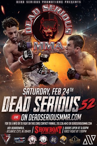 Dead Serious MMA Promotions Presents: Dead Serious 52 at Showboat Hotel in Atlantic City February 24th poster