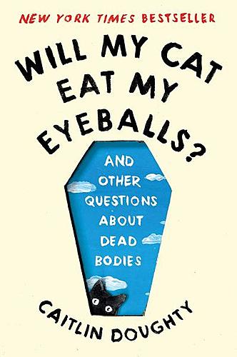 Caitlin Doughty / Will My Cat Eat My Eyeballs? poster