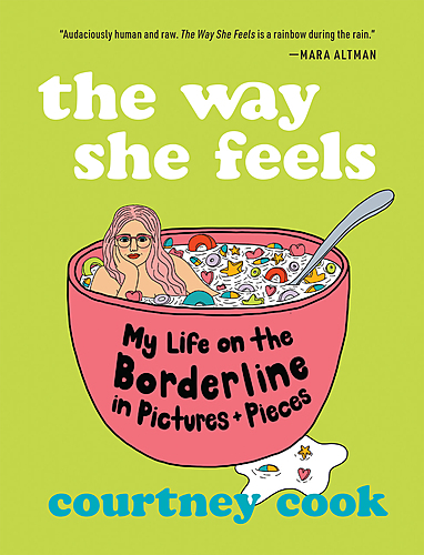 Courtney Cook with Mara Altman / The Way She Feels: My Life on the Borderline in Pictures and Pieces poster