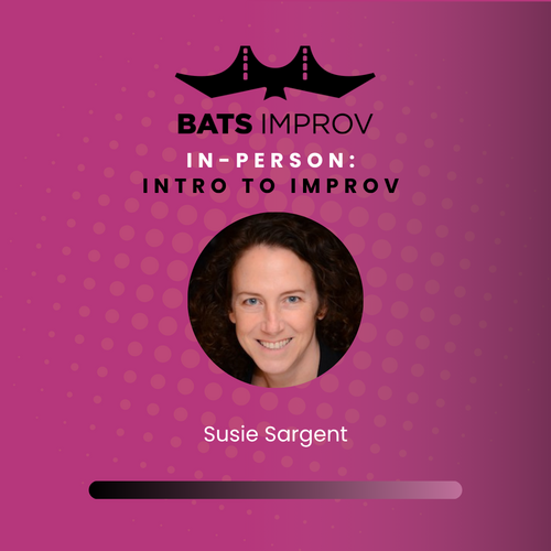 In-Person: Intro to Improv with Susie Sargent - 07/10/25 poster