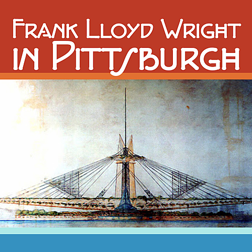 RECORDED 3/1/2021 - Frank Lloyd Wright in Pittsburgh poster