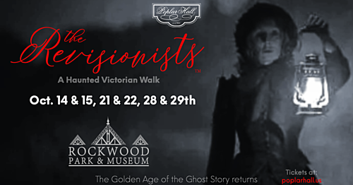 Poplar Hall Presents: The Revisionists -  A Haunted Victorian Walk at Rockwood (2020-2022) poster