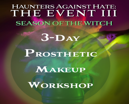 Haunters Against Hate Advanced Prosthetics Makeup Class poster