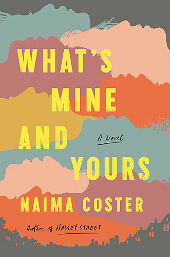 Naima Coster with Carolina DeRobertis / What's Mine and Yours poster