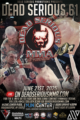 Dead Serious MMA Promotions Presents: Dead Serious 61 at MJN Center June 21st, 2025