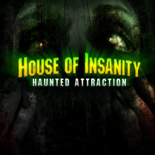 House Of Insanity Haunted Attraction  poster
