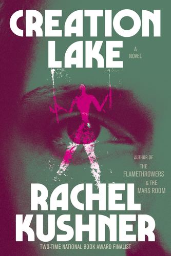 Rachel Kushner with Caille Millner / Creation Lake  poster