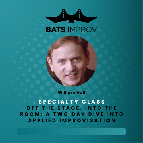 In-Person: Off the Stage, Into the Room: A Two-Day Dive into Applied Improvisation with William Hall - 07/26/25 poster