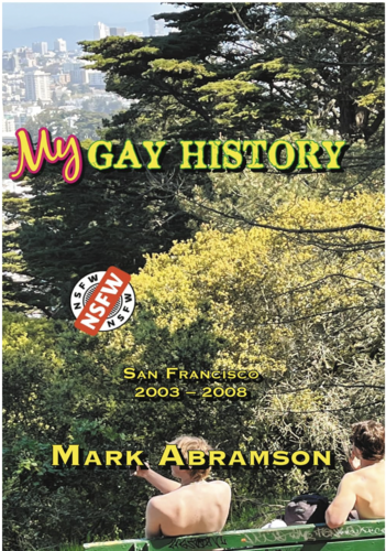 Mark Abramson - My Gay History: San Francisco 2003-2008 poster