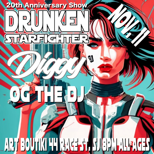 Drunken Starfighter 20th Anniversary Show with Diggy and OG the DJ poster