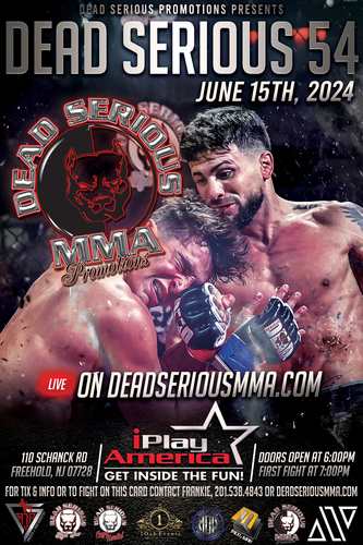 Dead Serious MMA Promotions Presents: Dead Serious 54 at iPlay America June 15, 2024 poster