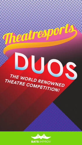 BATS Improv presents: Theatresports™ Duos: the world renowned theatre competition! 08/02/25-08-30/25 poster