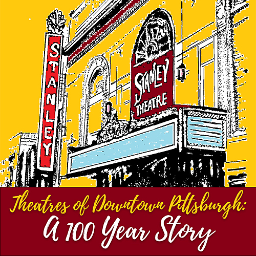 RECORDED 3/8/2021 - Movie Theatres of Downtown Pittsburgh:  100 Year Story