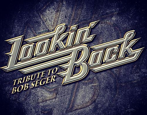 Bob Seger Tribute Lookin' Back "From Then To Now" poster