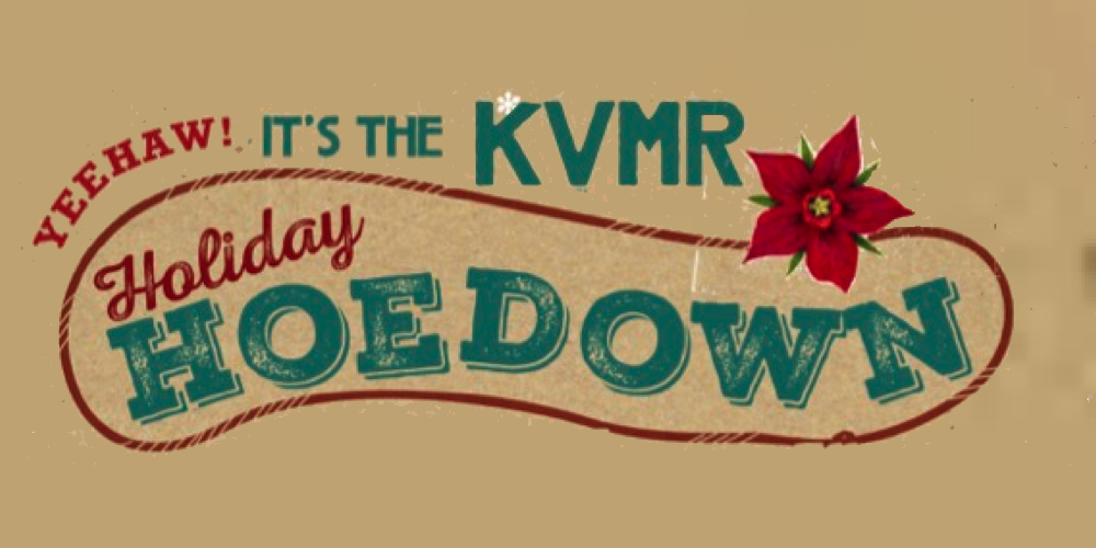 KVMR HOLIDAY HOEDOWN Event Details Passage Your event. Your fans