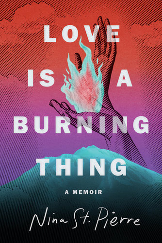 CANCELED: Nina St. Pierre with Manjula Martin / Love Is a Burning Thing poster