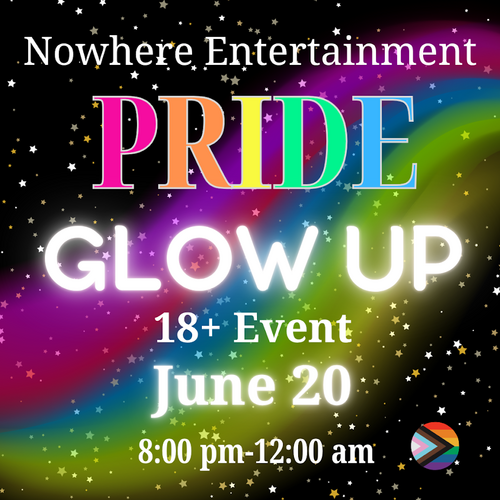 Pride Glow Up at Nowhere Entertainment poster