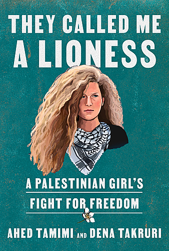 Dena Takruri with Nora Barrows-Friedman / They Called Me A Lioness: A Palestinian Girl’s Fight for Freedom poster