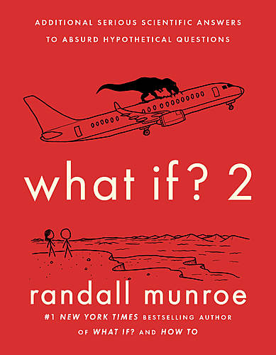 Randall Munroe with Adam Savage / What If? 2: Additional Serious Scientific Answers to Absurd Hypothetical Questions poster