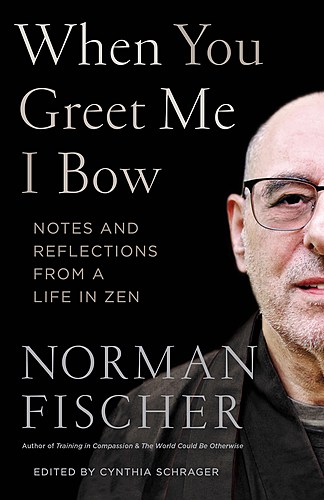 Launch for Norman Fischer / When You Greet Me I Bow: Notes and Reflections from a Life in Zen poster