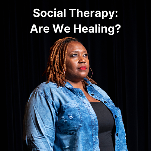 Social Therapy: Are We Healing? poster