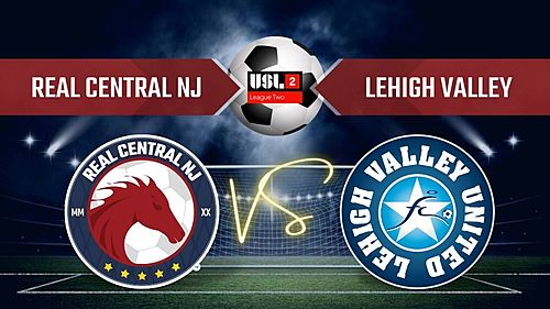 Real Central NJ Men's USL2 2021 Home Game #6 vs. Lehigh Valley FC poster