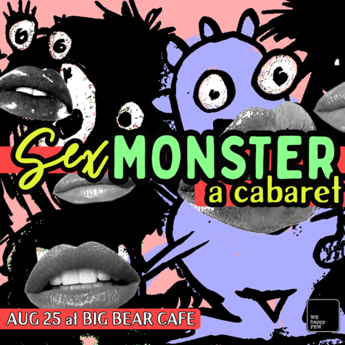 Sex Monster: A Cabaret - At Big Bear Cafe! poster